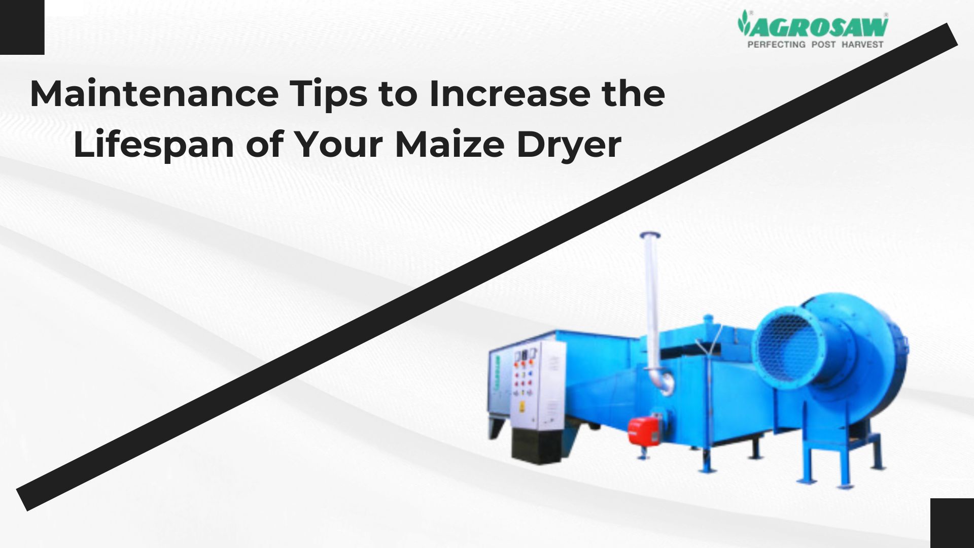 Maintenance Tips to Increase Maize Dryer’s Lifespan